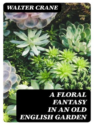 cover image of A Floral Fantasy in an Old English Garden